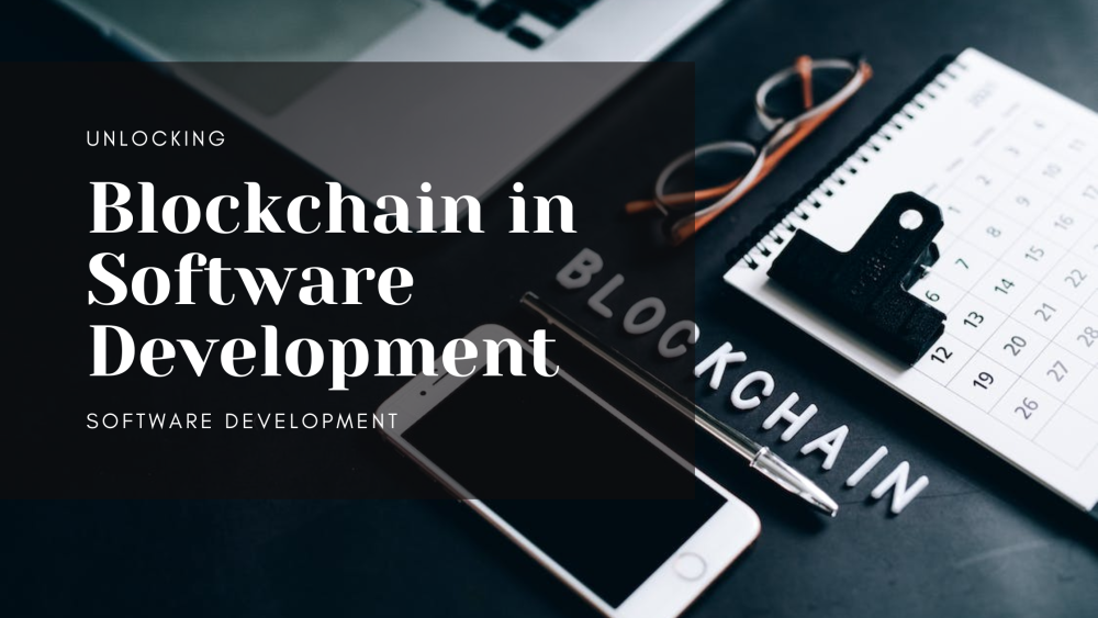 Unlocking Blockchain in Software Development